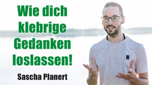 Sascha_Planert-Wie_dich_klebrige_Gedanken_loslassen-Podcast_43