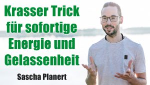 Krasser Trick fuer sofortige Energie und Gelassenheit - Podcast #45 - Sascha Planert