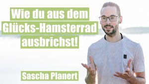 Wie du aus dem Glücks-Hamsterrad ausbrichst - Podcast #55 - Sascha Planert