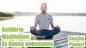 Geführte Meditation: Zu Hause ankommen