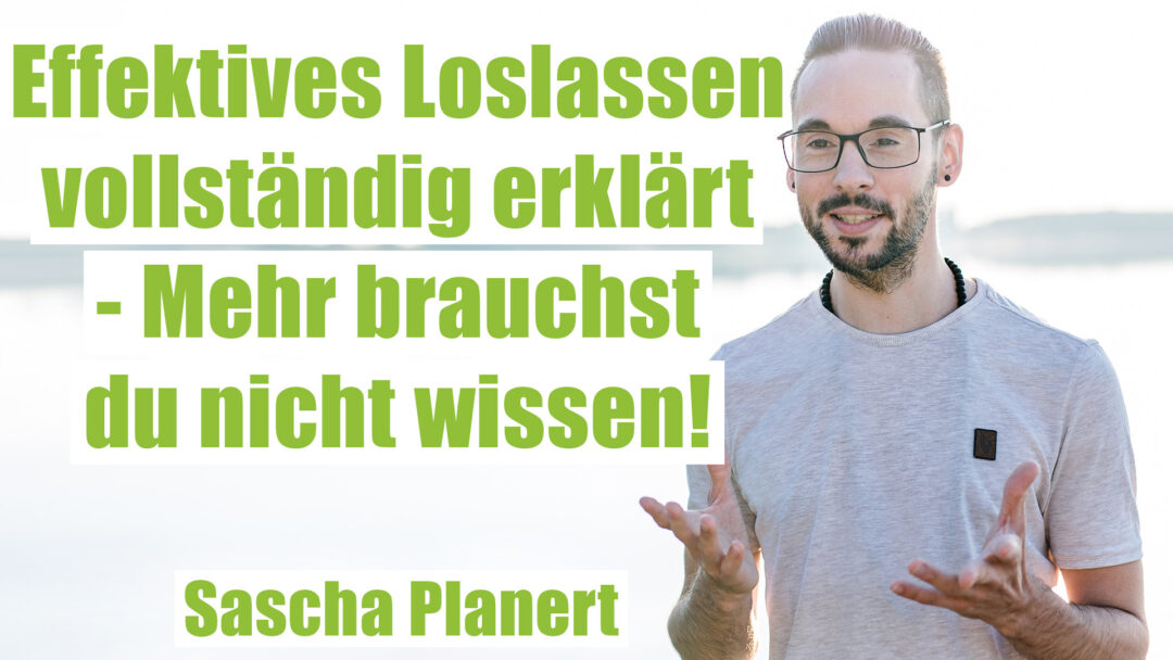 Loslassen-vollstaendig-erklaert_Sascha-Planert